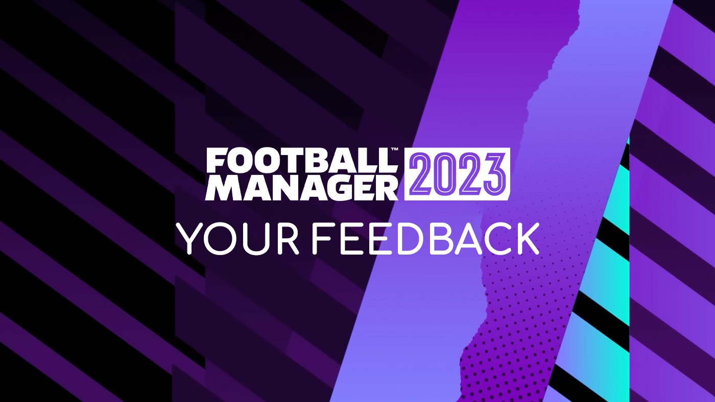 Football Manager 2023 – Your Feedback