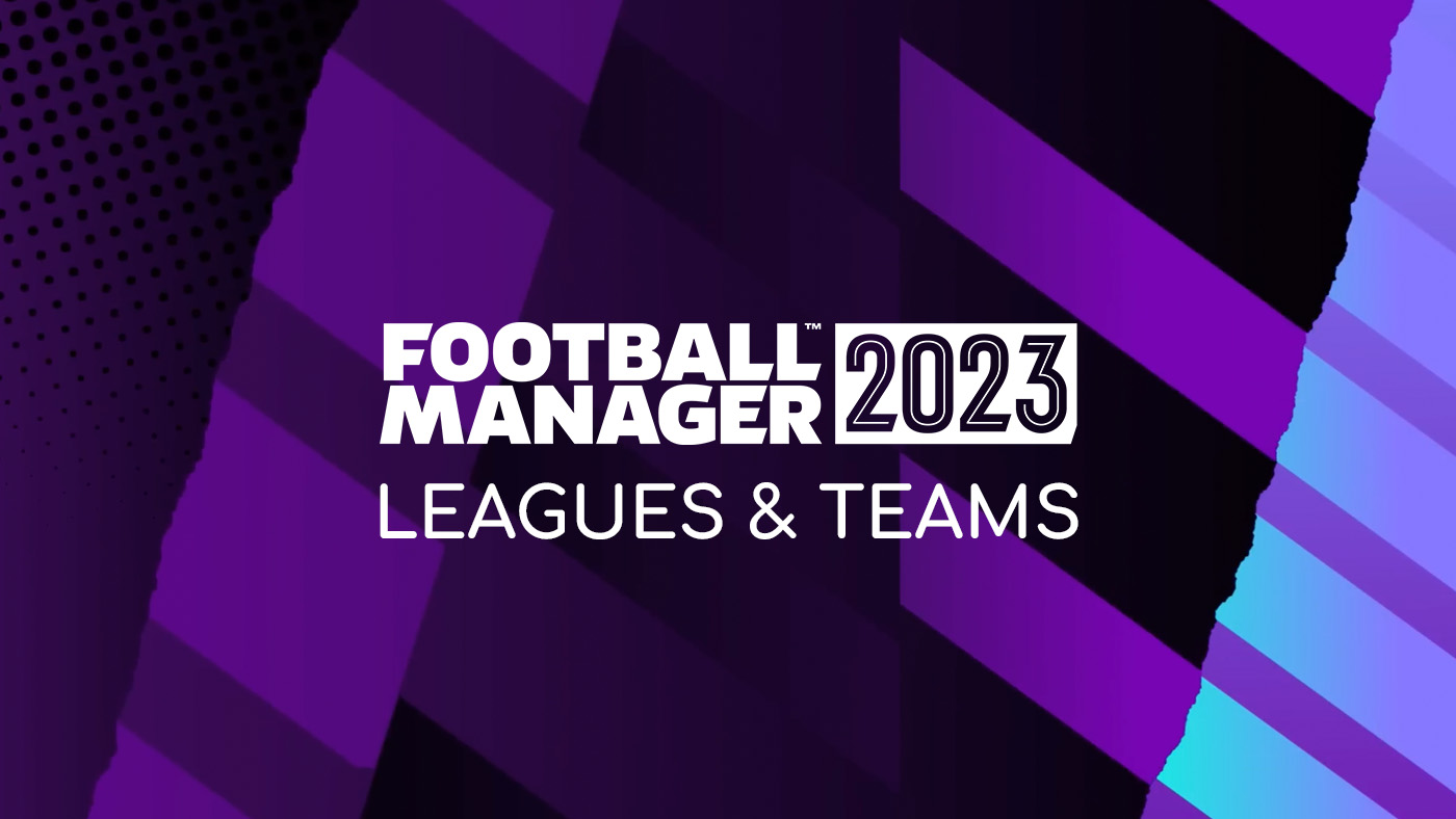 Football Manager 2023 Leagues & Teams