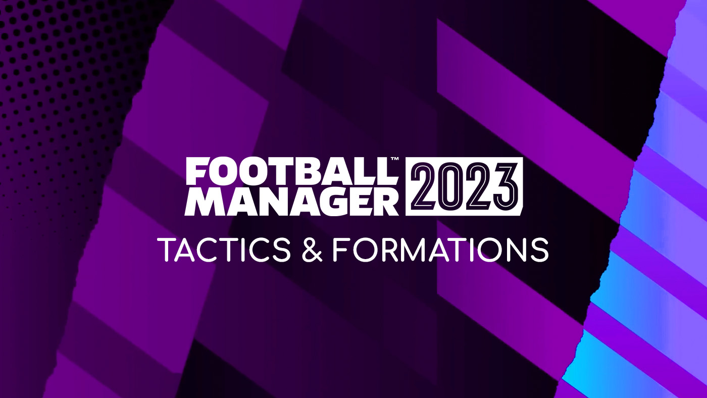 Football Manager 2023 Tactics & Formations