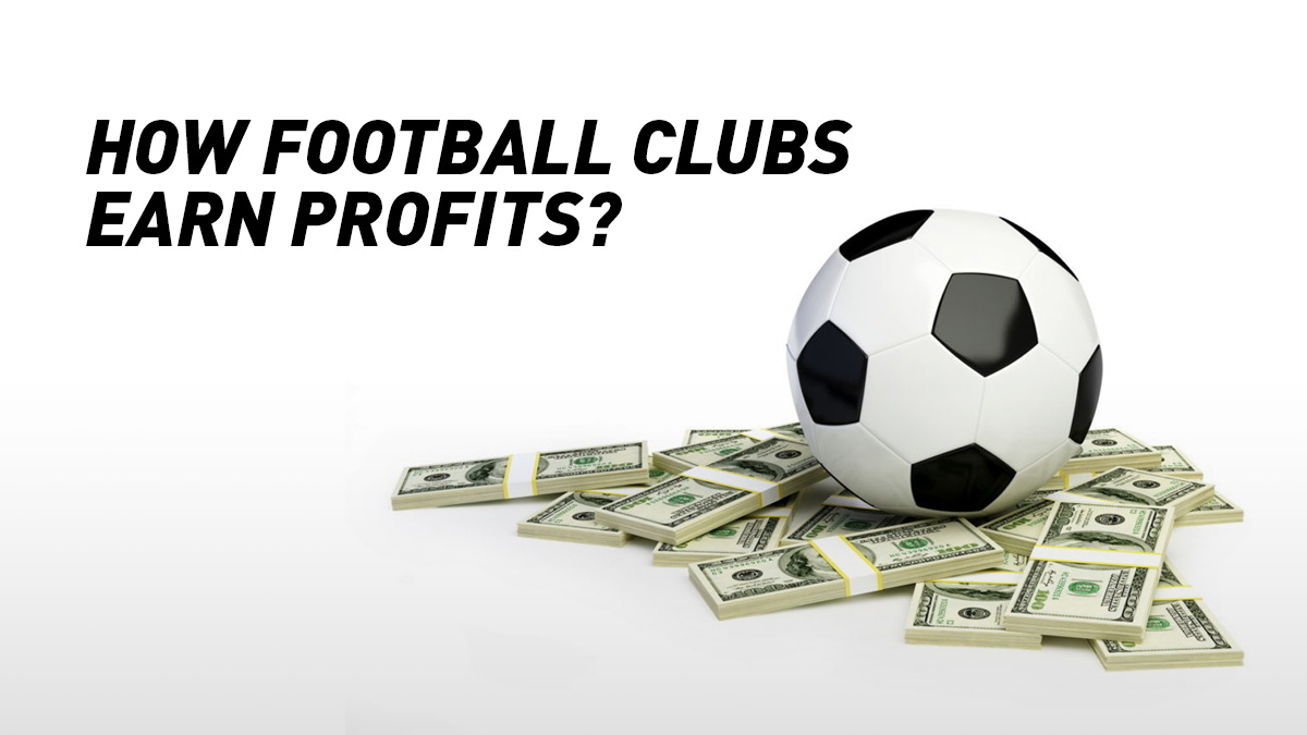 How Football Clubs Earn Profits