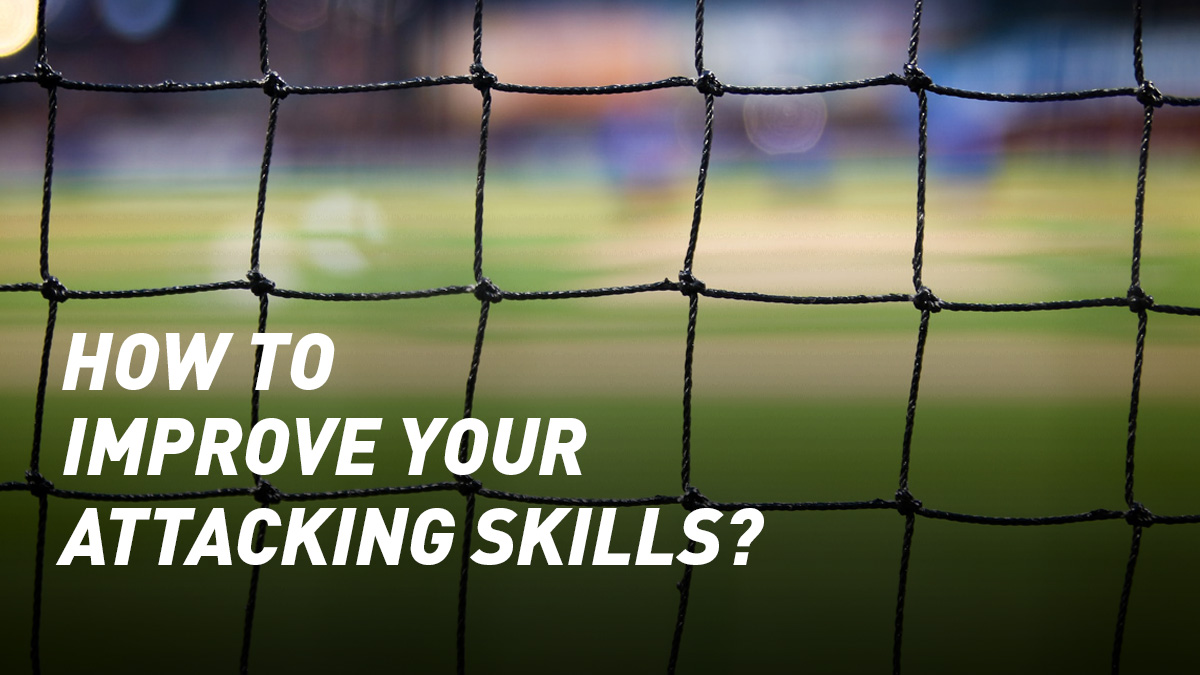 How to Improve Your Attacking Skills