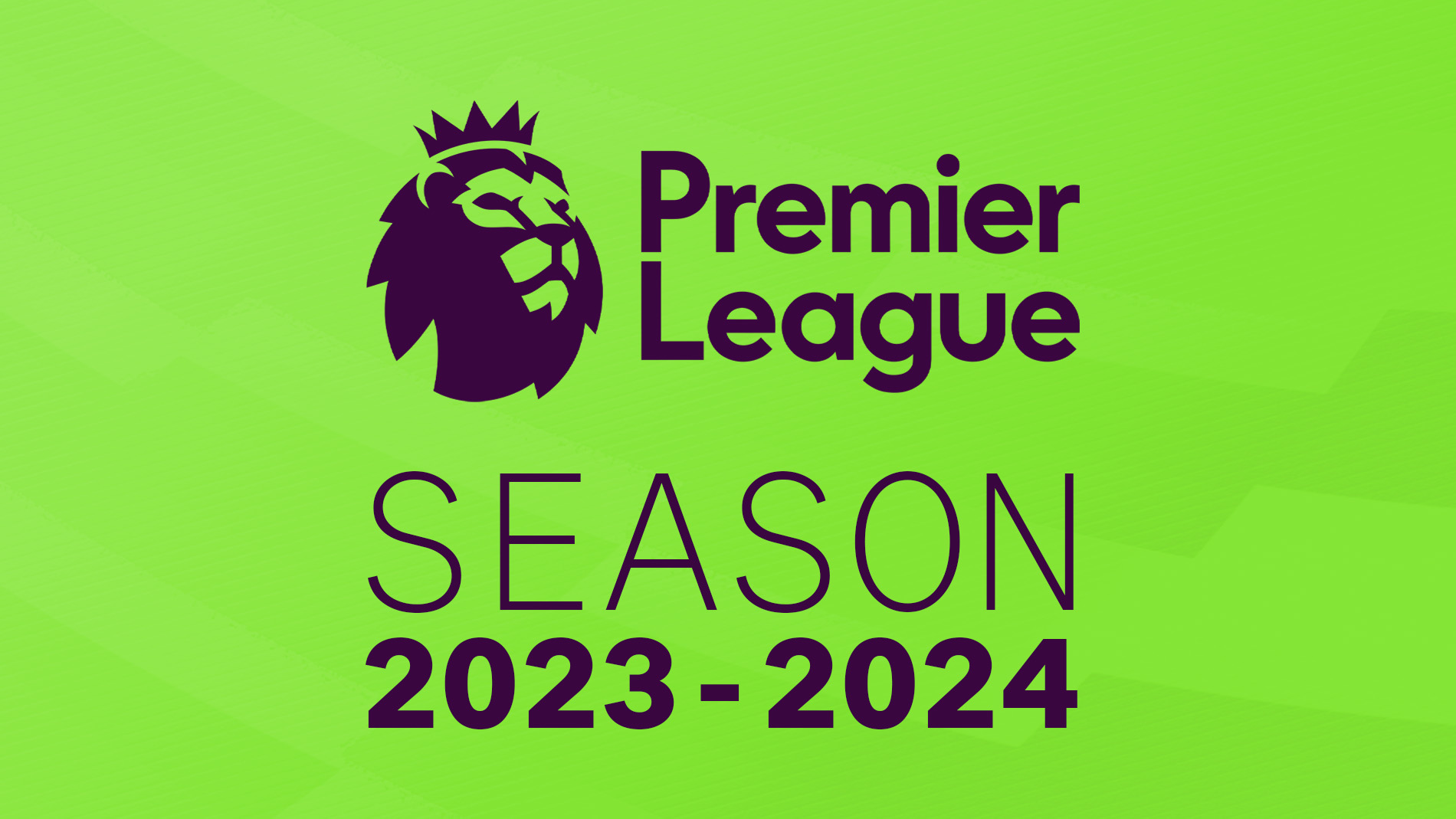 Premier League Season 2023-2024 - A complete guide.